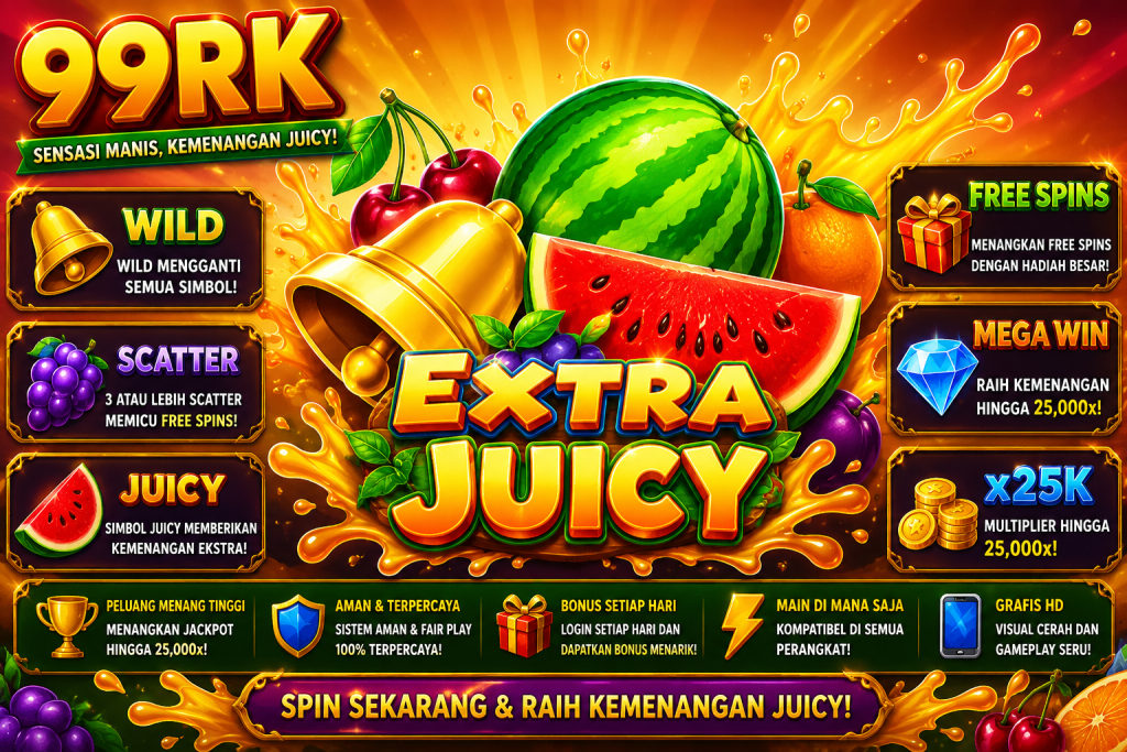 99RK Extra Juicy dengan semangka, ceri, anggur, lonceng emas, simbol Wild dan Scatter dalam tema buah segar.